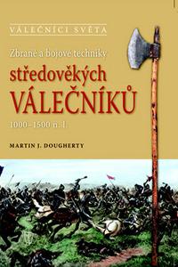 Zbraně a bojové techniky středověkých válečníků 1000-1500 n.l. 