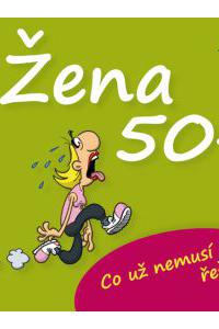 Žena 50+ - Co už nemusí řešit