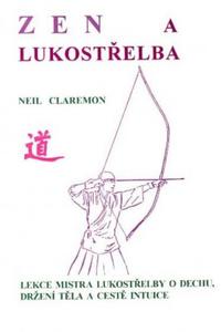 Zen a lukostřelba - Lekce mistřa lukostřelby o dechu, držení těla a cestě intuice