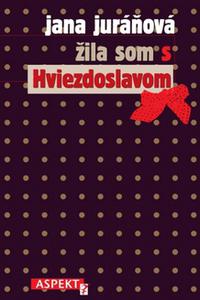 Žila som s Hviezdoslavom