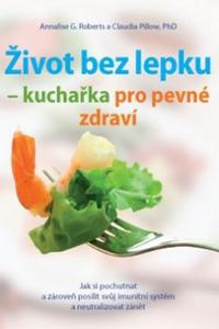 Život bez lepku - kuchařka pro pevné zdraví