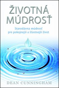 Životná múdrosť - Starodávna múdrosť pre pokojnejší a šťastnejší život 