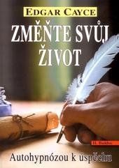 Změňte svúj život - Autohypnózou k úspěchu