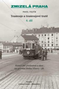 Zmizelá Praha - Tramvaje a tramvajové tratě 4. díl