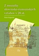 Z mozaiky slovensko-rumunských vzťahov v 20. st. 